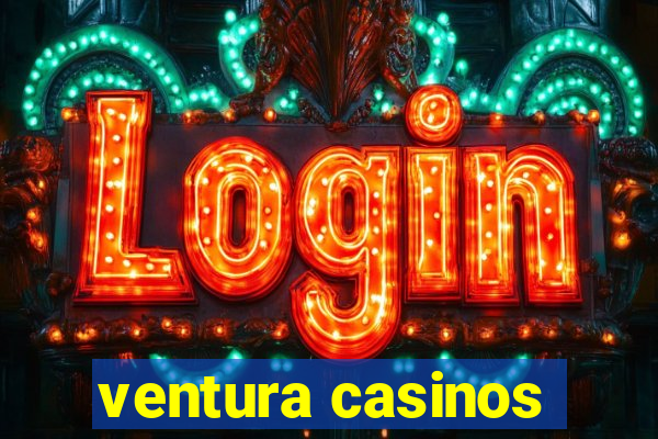 ventura casinos