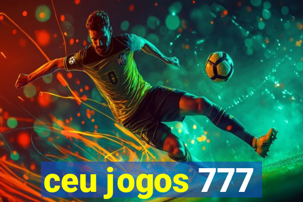 ceu jogos 777