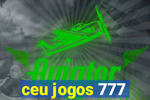 ceu jogos 777