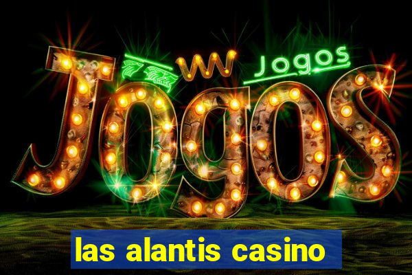 las alantis casino