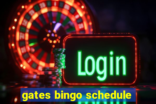 gates bingo schedule