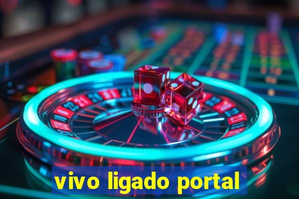 vivo ligado portal