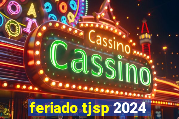 feriado tjsp 2024