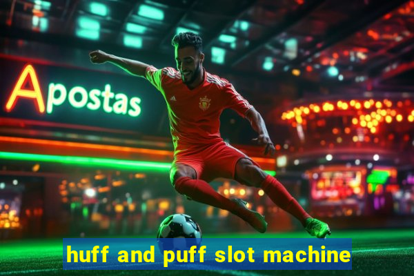 huff and puff slot machine