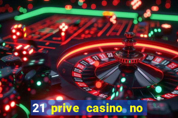 21 prive casino no deposit bonus codes