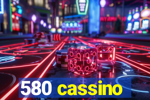 580 cassino