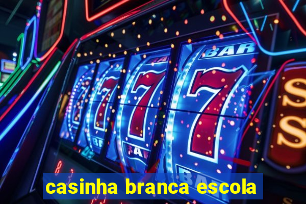 casinha branca escola