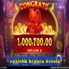 casinha branca escola