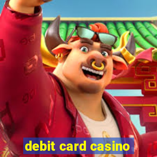 debit card casino