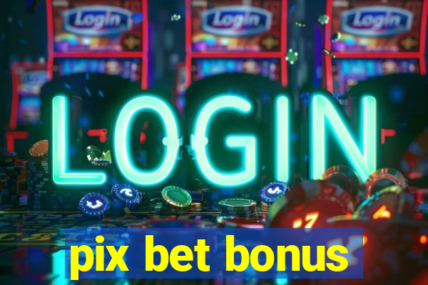 pix bet bonus