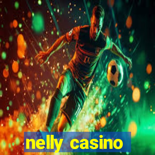 nelly casino