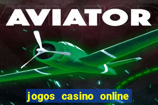 jogos casino online ganhar dinheiro