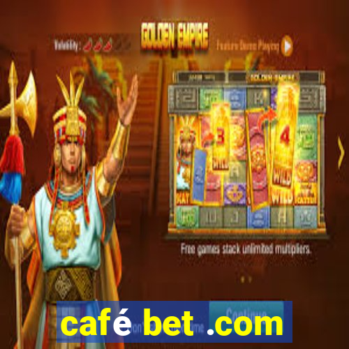 café bet .com