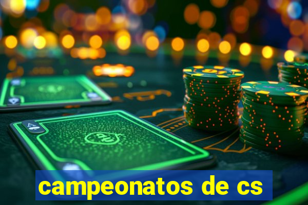 campeonatos de cs