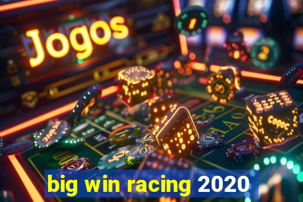 big win racing 2020