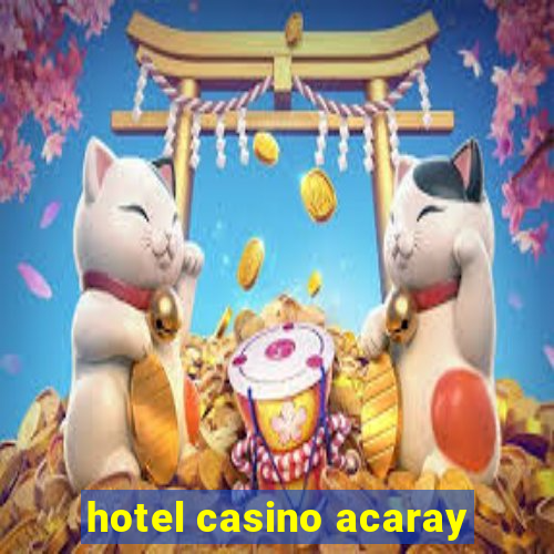 hotel casino acaray