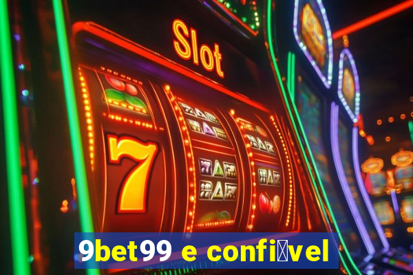 9bet99 e confi谩vel