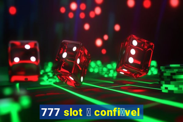 777 slot 茅 confi谩vel