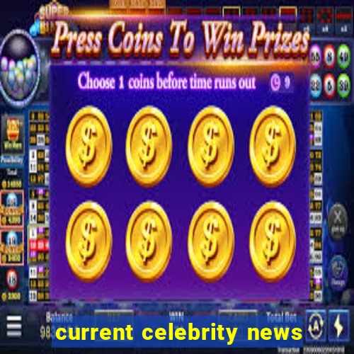 current celebrity news