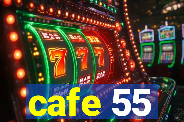 cafe 55