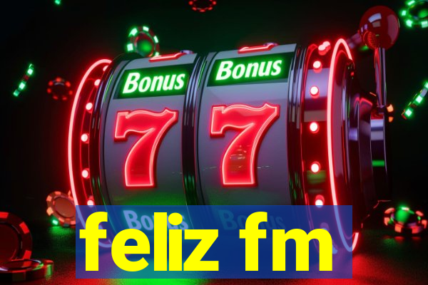 feliz fm