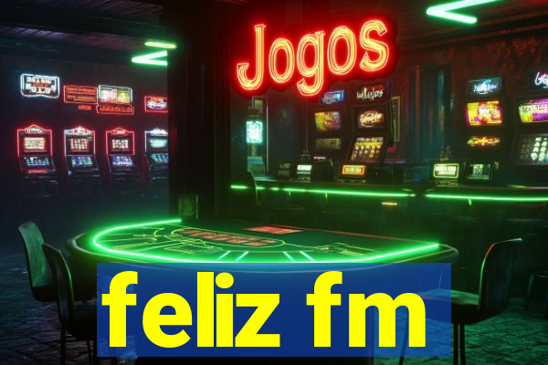 feliz fm