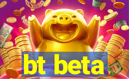 bt beta