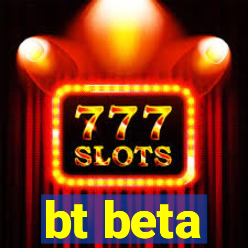 bt beta