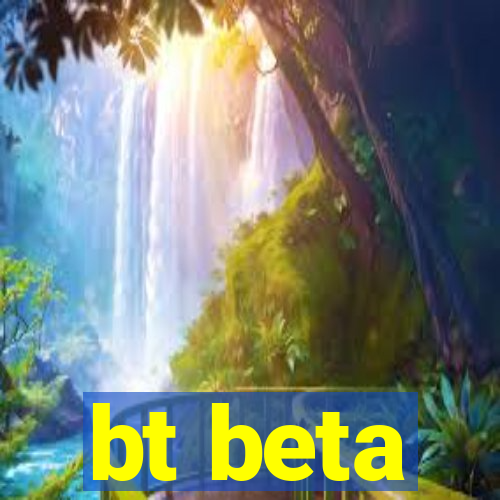 bt beta