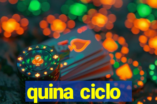 quina ciclo