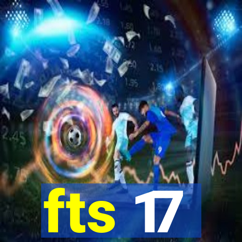 fts 17