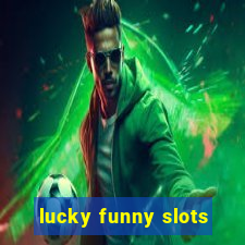 lucky funny slots