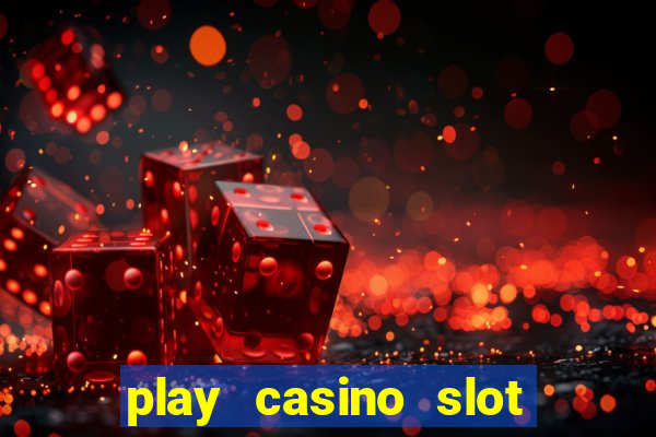 play casino slot machine games for free