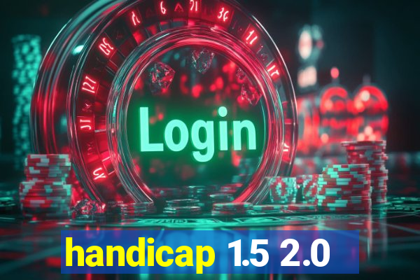 handicap 1.5 2.0