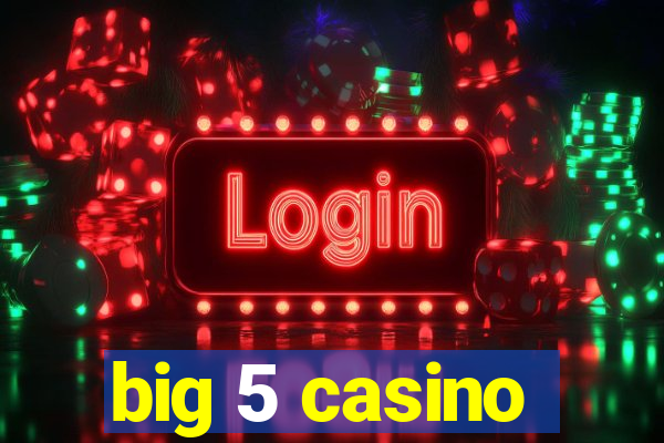 big 5 casino