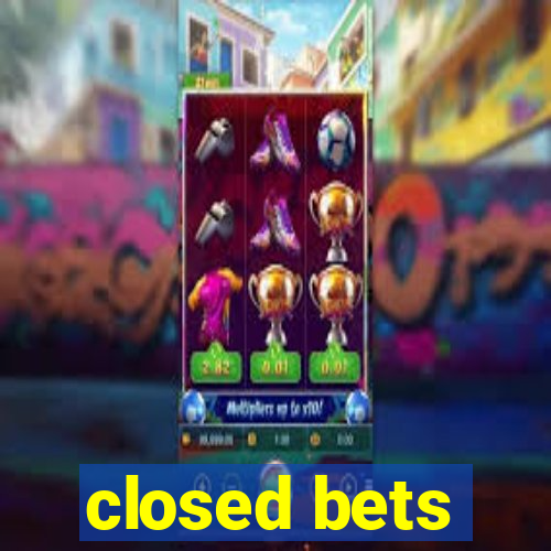 closed bets