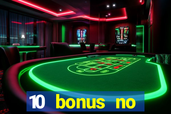 10 bonus no deposit casino