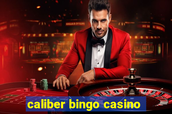 caliber bingo casino