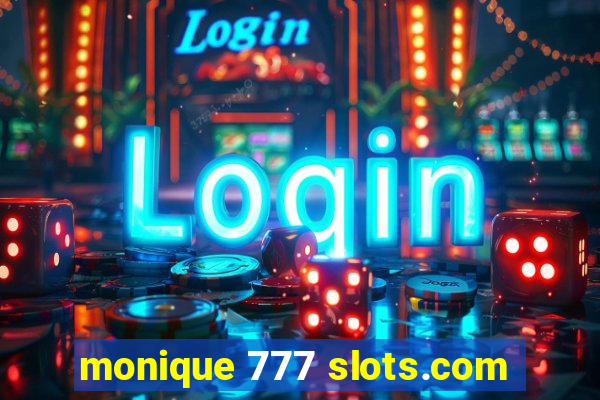 monique 777 slots.com