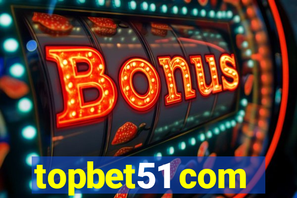 topbet51 com