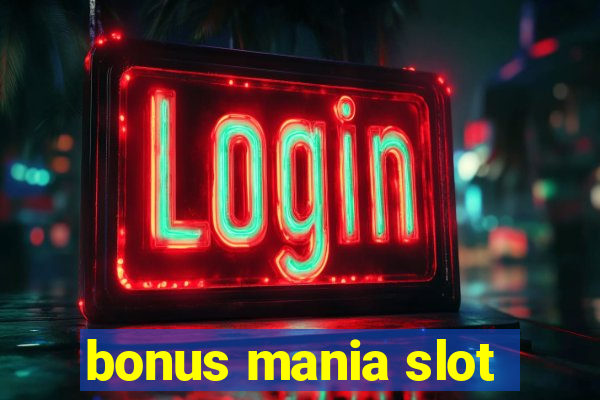 bonus mania slot