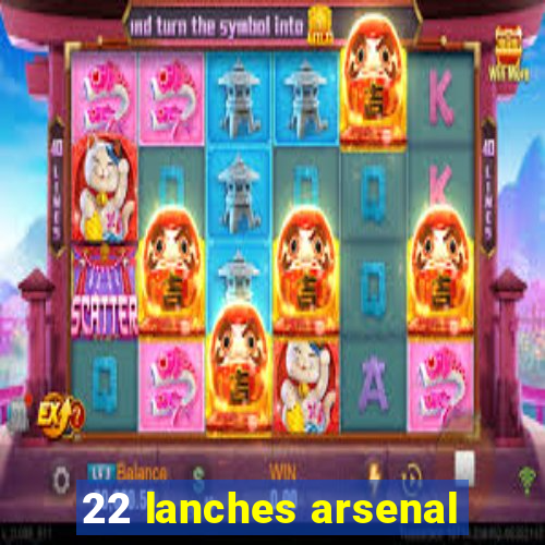 22 lanches arsenal