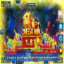 jogos que ganhar criptomoedas