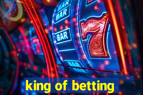 king of betting