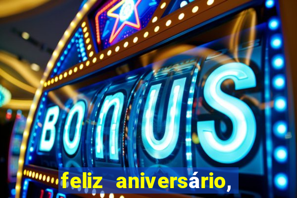 feliz aniversário, meu amor texto emocionante