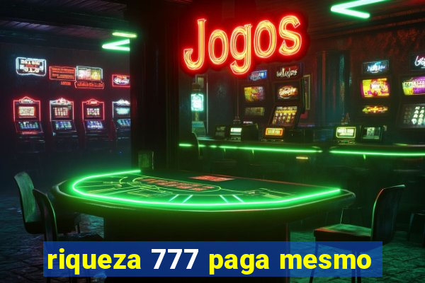 riqueza 777 paga mesmo