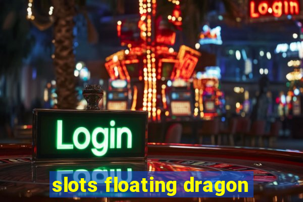 slots floating dragon