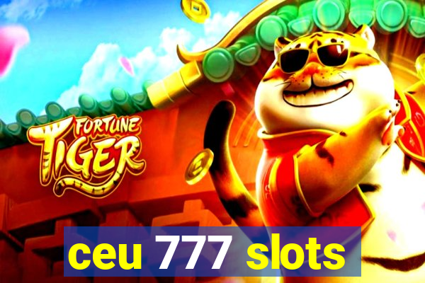 ceu 777 slots