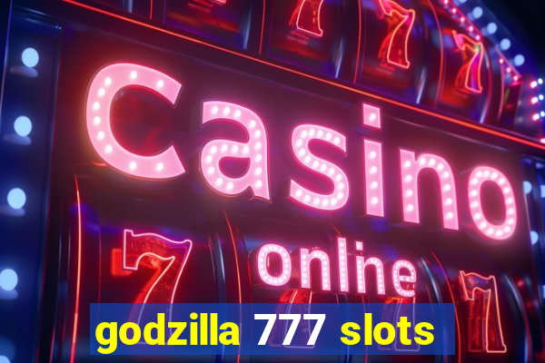 godzilla 777 slots