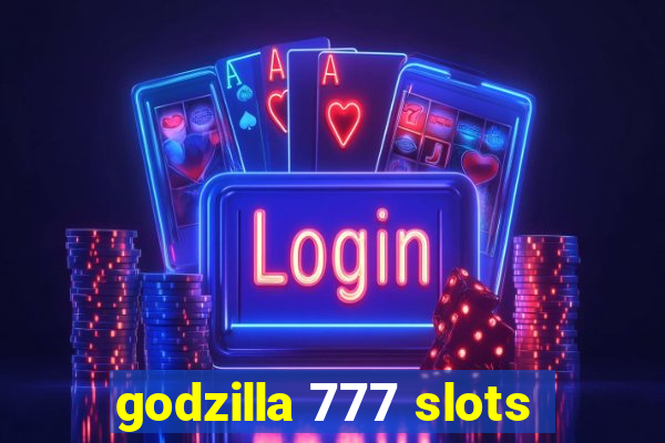 godzilla 777 slots